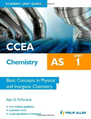 CCEA AS Chemistry Student Unit Guide: Unit 1 Basic Concepts in P