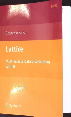 Lattice: Multivariate Data Visualization with R Sarkar, Deepayan: