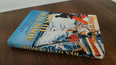 			Addicted To Sail, Norris D Hoyt, W W Norton and Company, 1987, Ha		