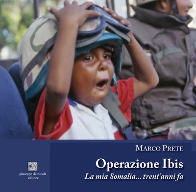 Operation Ibis. Mein Somalia...vor 30 Jahren. Ediz. illustriert - Priester Markus