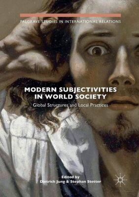 [NEW] Modern Subjectivities in World Society: Global Structures & Local Practice
