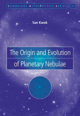 The Origin and Evolution of Planetary Nebulae Kwok Paperback 9780521039079