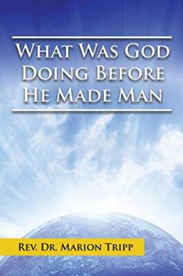 What Was God Doing Before He Made Man                                          