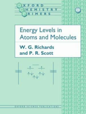 Energy Levels in Atoms and Molecules (Oxford Chemistry Primers), Richards, W. G.