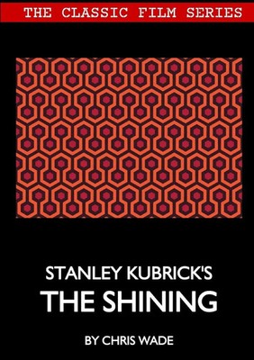 Classic Film Series | Stanley Kubrick's The Shining | Chris Wade | Englisch