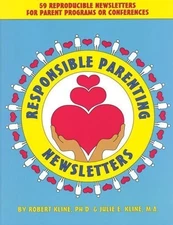 RESPONSIBLE PARENTING NEWSLETTERS: REPRODUCIBLE By Robert Kline **Excellent**