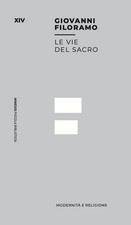 Libri Giovanni Filoramo - Le Vie Del Sacro. Modernita E Religione