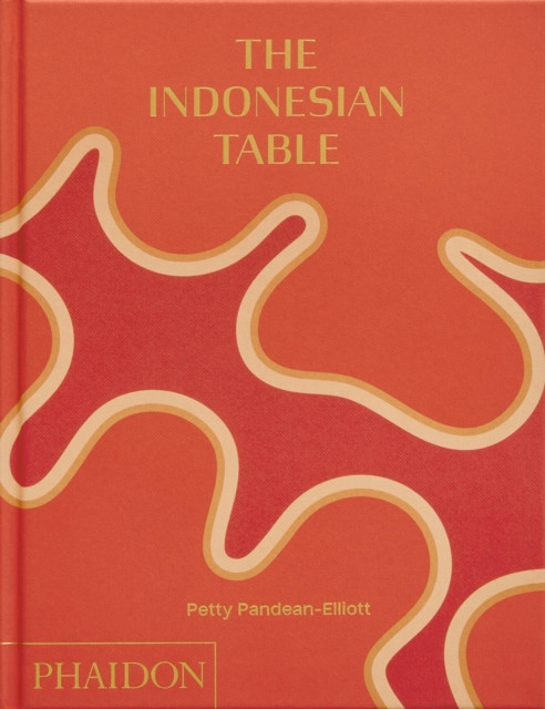 The Indonesian Table by Petty Pandean-Elliott (Hardback Book)
