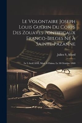 Allard - Le Volontaire Joseph Louis Gurin Du Corps Des Zouaves Pontif - X555z