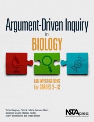 Argument-Driven Inquiry in Biology: Lab Investigations for Grades 9-12 by