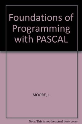 Foundations of Programming with PASCAL,L MOORE