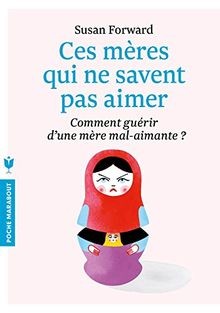 Ces mères qui ne savent pas aimer : comment guérir dune... | Buch | Zustand gut