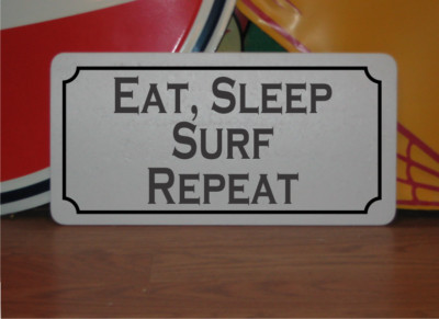 Eat Sleep Surf Repeat Metal Sign