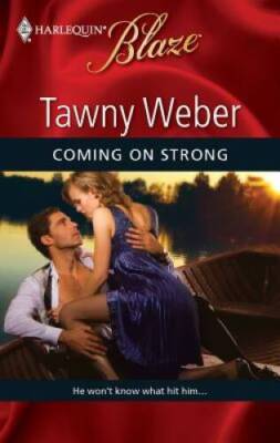 Coming On Strong - Mass Market Paperback By Weber, Tawny - VERY GOOD