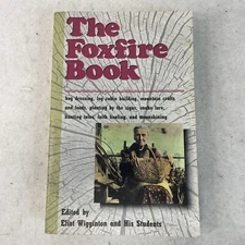 The Foxfire Book: Hog Dressing, Log Cabin Building, Mountain Crafts and Foods, P