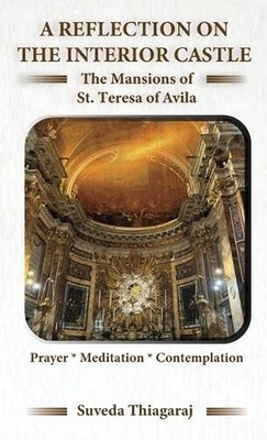 A Reflection on The Interior Castle: The Mansions of St. Teresa of Avila by Suve