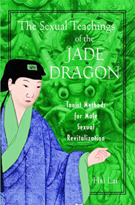 The Sexual Teachings of the Jade Dragon: Taoist Methods - Paperback NEW Hsi Lai(