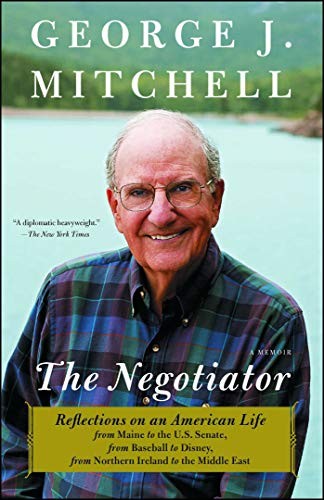 The Negotiator: A Memoir - Mitchell, George J.