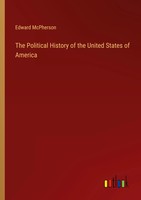 The Political History Of The United States Of America Edward Mcpherson Buch 2022
