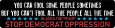 TRUMP 2020 STICKER Blacks for Trump Anti Democrat FOOLS DECAL WINDOW BUMPER