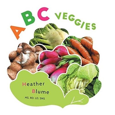ABC Veggies: Learn the Alphabet with Various Vegetables - Hardback NEW Blume, He