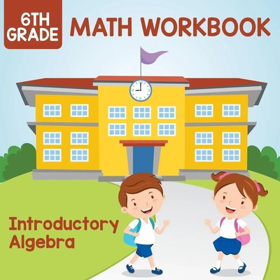 6th Grade Math Workbook Introductory Algebra Baby Taschenbuch Englisch 2015