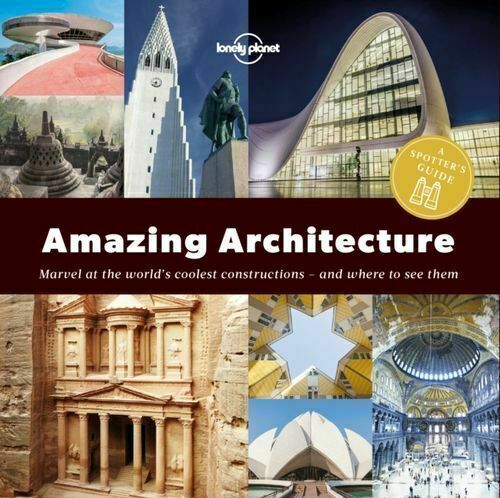 Lonely Planet - A Spotters Guide To Amazing Architecture 1st Edition Paperback