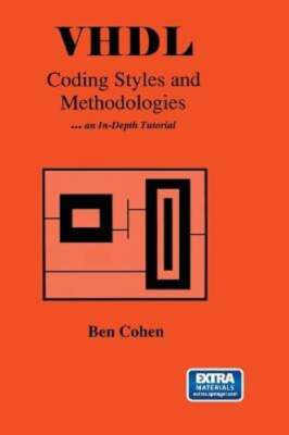 VHDL Coding Styles and Methodologies by Ben Cohen: New
