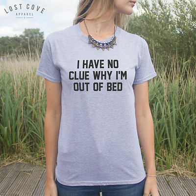 * Ich habe keine Ahnung warum ich aus dem Bett bin T-Shirt Oberteil lustig Spruch Idee Schlaf im *