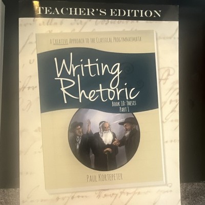 Writing & Rhetoric Book 10 Thesis Part 1 Teacher s Edition Paperback 2007