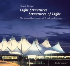 LIGHT STRUCTURES, STRUCTURES OF LIGHT: THE ART AND By Horst Berger - Hardcover
