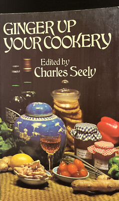 Ginger up Your Cookery  Edited By Charles Seely, Paperback, 1977, 1st Published