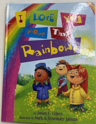 I Love You More Than Rainbows Simple Pleasures Of Childhood Bring joy & Happines
