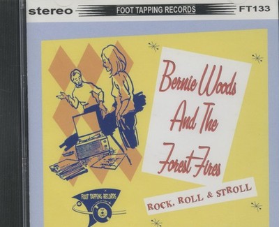 Bernie Woods & The Forest Fires - Rock Roll & Stroll - Revival Rock & Roll/Ro...