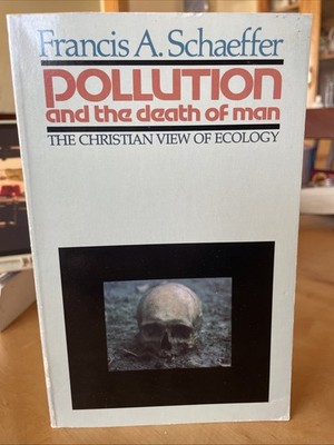 Pollution and the Death of Man Francis A. Schaeffer VTG 1984 Christian Ecology