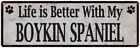 Life is Better with My Boykin Spaniel Rustic Dog Pet Sign Sign 106180060207