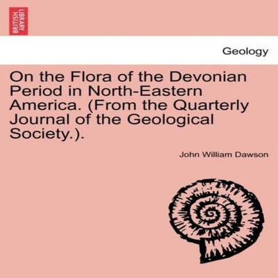 On the Flora of the Devonian Period in North-Eastern America. (Fr