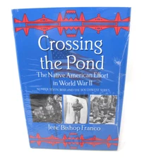 Crossing the Pond The Native American Effort In World War II Franco Sealed