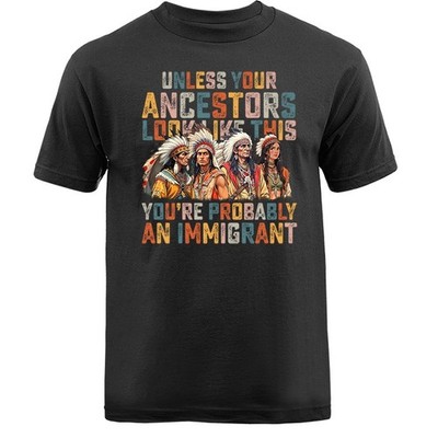 Unless Your Ancestors Look Like This Native American T-shirt