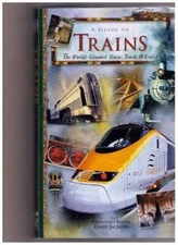 A GUIDE TO TRAINS: The World's Greatest Trains, Tracks, and Travel - VERY GOOD