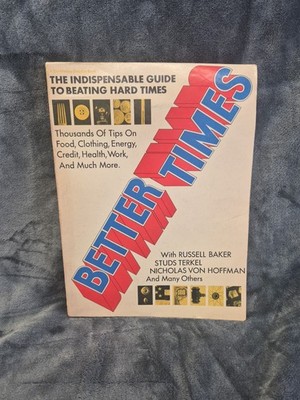 Better Times Russel Baker The Indispensable Guide To Beating Hard Times 1975 