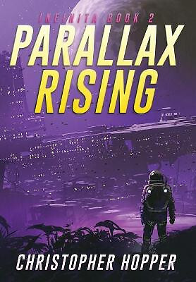 Parallax Rising (Infinita Book 2) By Christopher Hopper - New Copy - 97989850...