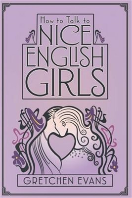 How to Talk to Nice English Girls (Paperback or Softback)