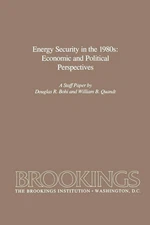 Energy Security in the 1980s: Economic and Political Perspectives by Douglas Boh
