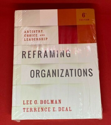 Reframing Organizations: Artistry, Choice,and Leadership/ 6th Edition / Brand Ne
