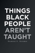 Things Black People Aren't Taught 9781662468117 by Boseman, Raymond K