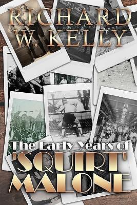 The Early Years of Squirt Malone By Richard W Kelly - New Copy - 9798815928787