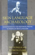 "Sign Language Archeology- Understanding the Historical Roots of American Sign"