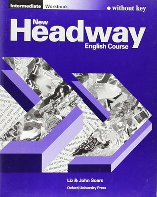 New Headway English Course: Workbook (Without Key) Intermediate level (French Ed