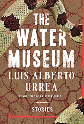 The Water Museum: Stories - Urrea, Luis Alberto